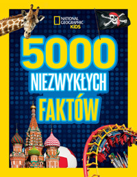 National Geographic Kids. 5000 niezwykłych faktów - praca zbiorowa, Ewa Tarnowska (tłum.) - książka