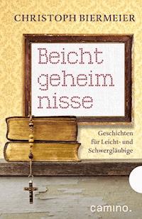 Beichtgeheimnisse - Christoph Biermeier - ebook