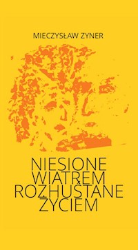 Niesione wiatrem Rozhuśtane życiem - Zyner Mieczysław - książka