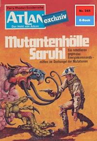 Atlan 245: Mutantenhölle Saruhl - Peter Terrid - ebook