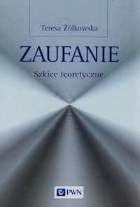 Zaufanie Szkice teoretyczne - Żółkowska Teresa - książka