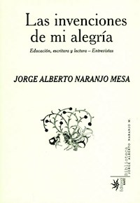 Las invenciones de mi alegría - Jorge Alberto Naranjo Mesa - ebook