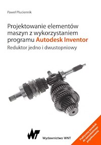 Projektowanie elementów maszyn z wykorzystaniem programu Autodesk Inventor. - Płuciennik Paweł - książka