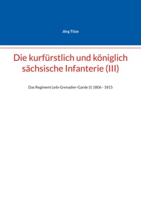 Die kurfürstlich und königlich sächsische Infanterie (III) - Jörg Titze - ebook