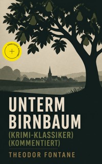 Unterm Birnbaum (Krimi-Klassiker) (Kommentiert) - Theodor  Fontane - ebook