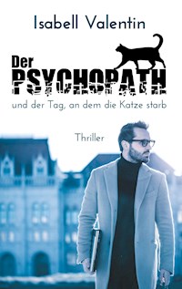Der Psychopath und der Tag, an dem die Katze starb - Isabell Valentin - ebook