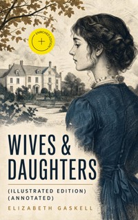 Wives & Daughters (Illustrated Edition) (Annotated) - Elizabeth Gaskell - ebook