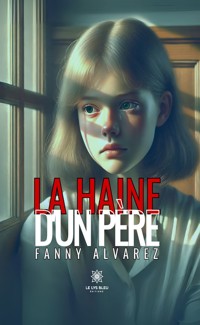 La haine d’un père - Fanny Alvarez - ebook