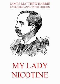 My Lady Nicotine - A Study in Smoke - James Matthew Barrie - ebook