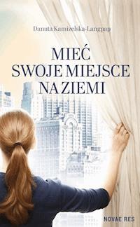 Mieć swoje miejsce na ziemi - Danuta Kamizelska-Langpap - ebook + książka