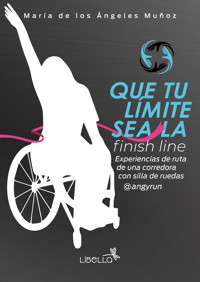 Que tu límite sea la finish line - María de los Ángeles Muñoz - ebook