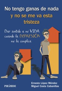 No tengo ganas de nada y no se me va esta tristeza - Ernesto López Méndez - ebook