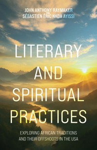 Literary and Spiritual Practices - John Anthony Raymaker - ebook