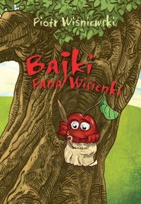 Bajki Pana Wisienki - Wiśniewski Piotr - książka