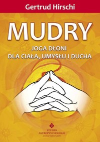 Mudry Joga dłoni dla ciała, umysłu i ducha - Gertrud Hirschi - książka