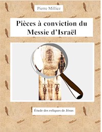 Pièces à conviction du Messie d'Israël - Pierre Milliez - ebook