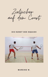 Zielsicher auf dem Court - Mareike W. - ebook