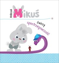 Króliczek Mikuś ćwiczy spostrzegawczość - Pikiene Irma - książka