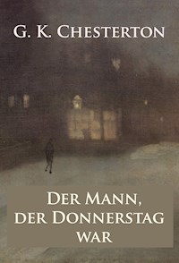 Der Mann, der Donnerstag war - Alptraum-Krimi - Gilbert Keith Chesterton - ebook