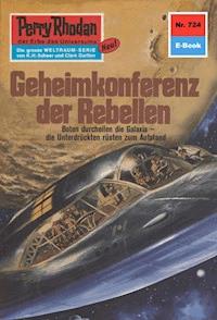 Perry Rhodan 724: Geheimkonferenz der Rebellen -  Kurt Mahr - ebook