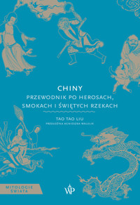 Chiny. Przewodnik po herosach, smokach i świętych rzekach - Tao Tao Liu - ebook + audiobook + książka
