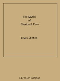 The Myths of Mexico & Peru - Spence Lewis - ebook