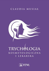 Trychologia kosmetologiczna i lekarska - Claudia Musiał - książka