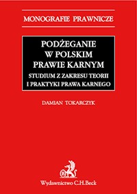 Podżeganie w polskim prawie karnym Studium z zakresu teorii i praktyki prawa karnego - Damian Tokarczyk - książka