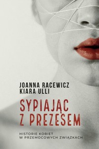 Sypiając z prezesem - Joanna Racewicz, Kiara Ulli - ebook + audiobook + książka