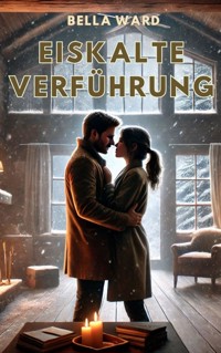 Eiskalte Verführung - Isabella Ward-Whiteley - ebook