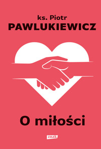O miłości - Piotr Pawlukiewicz - ebook + książka
