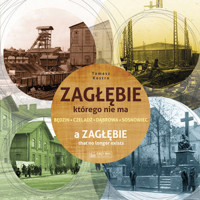 Zagłębie, którego nie ma. A Zaglebie that no longer exists. Wersja polsko-angielska - Tomasz Kostro - książka