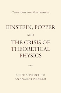 Einstein, Popper and the Crisis  of theoretical Physics - Christoph von Mettenheim - ebook