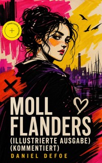 Moll Flanders (Illustrierte Ausgabe) (Kommentiert) - Daniel Defoe - ebook