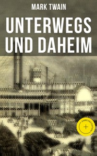 Unterwegs und Daheim - Mark Twain - ebook