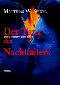 Der Tanz des Nachtfalters - Matthias W. Seidel - ebook