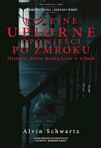 Kolejne upiorne opowieści po zmroku Historie które mrożą krew w żyłach - Alvin Schwartz - książka