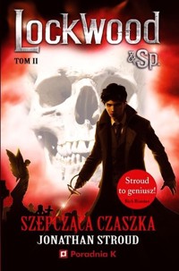 Szepcząca czaszka. Seria Lockwood & Sp. Tom 2 - Jonathan Stroud - książka