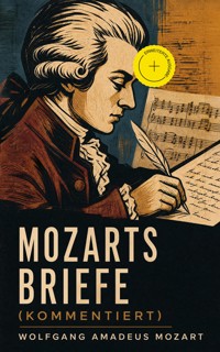 Mozarts Briefe (Kommentiert) - Wolfgang Amadeus Mozart - ebook