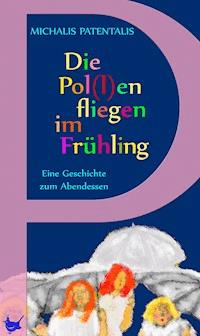 Die Pol(l)en fliegen im Frühling - Michalis Patentalis - ebook