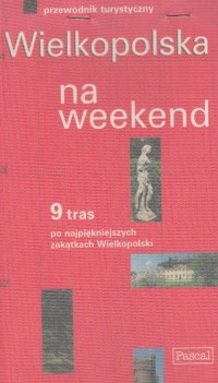 Wielkopolska na weekend - Sławomir Adamczak; Katarzyna Firlej - ebook