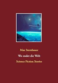 Wo endet die Welt - Max Sternbauer - ebook