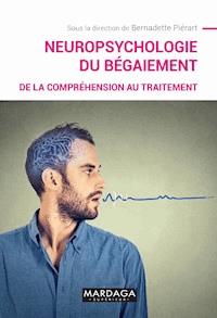 Neuropsychologie du bégaiement - Bernadette Piérart - ebook