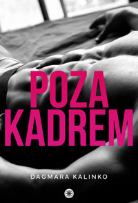 Poza kadrem - Dagmara Kalinko - ebook