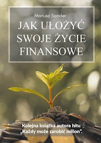 Jak ułożyć swoje życie finansowe - Mariusz Sander - książka
