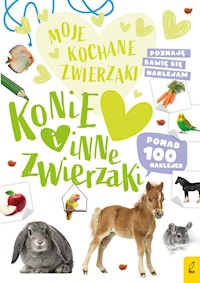 Moje kochane zwierzaki Konie i inne zwierzaki -  - książka