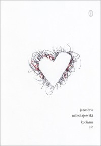kocham cię - Jarosław Mikołajewski - ebook + książka
