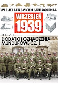 Wielki Leksykon Uzbrojenia. Wrzesień 1939 Tom 220 Dodatki i oznaczenia mundurowe cz.1. -  - książka