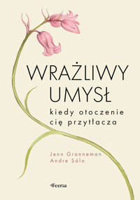 Wrażliwy umysł. Kiedy otoczenie cię przytłacza - Jenn Granneman - ebook + książka