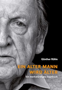 Ein alter Mann wird älter - Günther Rühle - ebook